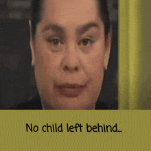 a picture of a woman with the words no child left behind below it