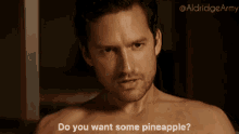 Do You Want Some Pineapple Pineapple GIF - Do You Want Some Pineapple Pineapple Arsehole Guy GIFs