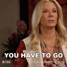 You Have To Go Brooke Logan Forrester GIF - You Have To Go Brooke Logan Forrester The Bold And The Beautiful GIFs