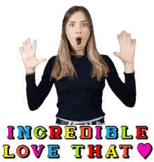 a woman with her hands in the air and the words incredible love that behind her