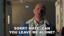 Sorry Mate Can You Leave Me Alone The Chisel GIF - Sorry Mate Can You Leave Me Alone The Chisel Bloodsucker Song GIFs