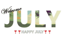 Happy July Welcome July GIF - Happy July Welcome July Scenery GIFs