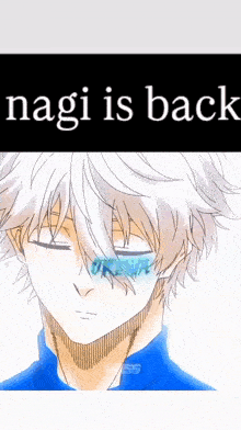 a drawing of a man with a blue eye and the words " nagi is back "