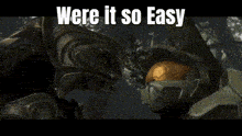 a screenshot of a video game with the words were it so easy above it