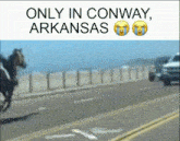 Conway Arkansas GIF - Conway Arkansas Only In Conway GIFs