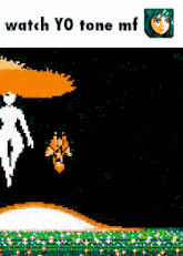 a picture of a video game with the words watch yo tone mf