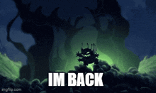 a picture of a monster with the words im back written below it