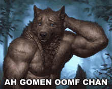 a picture of a werewolf with ah gomen oomf chan written on it