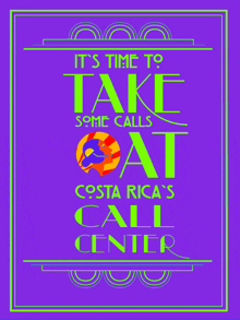 a purple poster that says " it 's time to take some calls at costa rica 's call center "