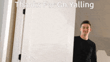 a man standing in front of a door with the words thanks for gn yelling written above him