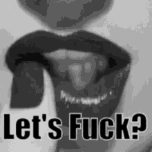 a close up of a woman 's mouth with the words `` let 's fuck '' written on it .