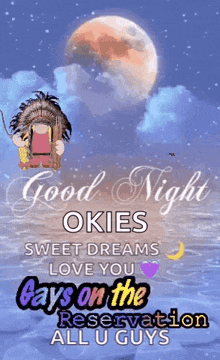 a good night okies sweet dreams love you gays on the reservation all u guys