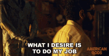 What I Desire Is To Do My Job The Jinn GIF - What I Desire Is To Do My Job The Jinn American Gods GIFs