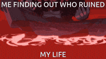 a poster that says ' me finding out who ruined my life ' on it