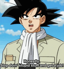 a cartoon of a man with a scarf around his neck says honestly stop doin ' stupid stuff and get a job