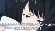 a close up of a girl 's face with the words `` i wonder , how much she likes me '' written on it .