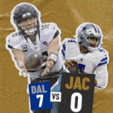 a collage of two football players with one holding a ball and the other holding a sign that says dal 7 vs jac 0