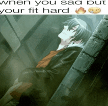 a picture of a boy leaning against a pole with the words " when you sad put your fit hard "