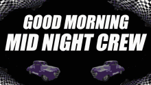 Midnightcrew Good Morning GIF - Midnightcrew Good Morning GIFs