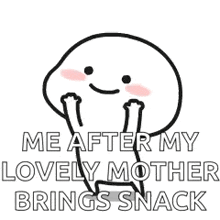 a cartoon character is holding his hands up in the air and saying `` me after my lovely mother brings snack '' .
