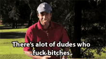 a man is standing on a golf course with the words " there 's alot of dudes who fuck bitches " above him