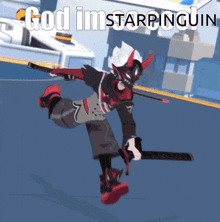 a cartoon character holding a sword with the words god im starpinguin below him