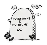 a drawing of a tombstone that says everything & everyone