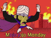 mojo jojo monday is written on a cartoon character