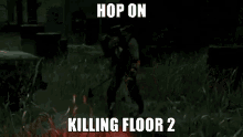 killing floor killing floor2 blight dbd dead by daylight