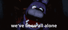Fnaf We'Ve Been All Alone GIF - Fnaf We'Ve Been All Alone Bonnie GIFs