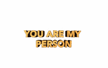 you are my person my person mine friend my type