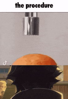 a picture of a man 's head with the words " the procedure " on the bottom
