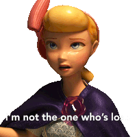 bo peep from toy story says i 'm not the one who 's looking