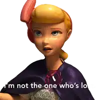 bo peep from toy story says i 'm not the one who 's looking