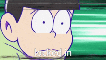 a close up of a cartoon character 's face with the words `` locked in '' below it .