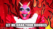 a woman with horns on her head and the words let me grab your boobies written below her