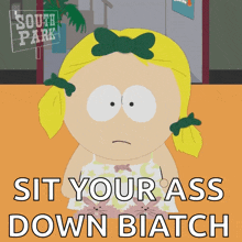 a cartoon of a girl with a sign that says south park sit your ass down biatch