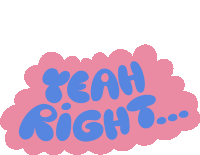 Yeah Right Yeah Right In Blue Bubble Letters Inside Pink Bubble Cloud Sticker