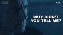a man says why didn 't you tell me