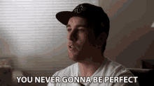 You Never Gonna Be Perfect Flawed GIF - You Never Gonna Be Perfect Never Gonna Be Perfect Flawed GIFs