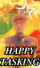 a poster that says " happy tasking " with a man on it