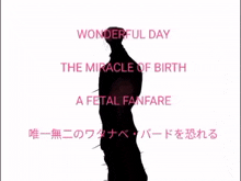 a silhouette of a person with the words wonderful day the miracle of birth and a fetal fanfare