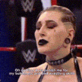 a woman in a wrestling ring is saying oh godline dont punish me for my butchness and bad wrestling skills .