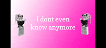 a sign that says i don t even know anymore