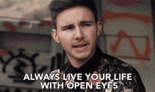 Always Live Your Life With Open Eyes Always Look Around GIF - Always Live Your Life With Open Eyes Always Look Around Open Your Eyes GIFs