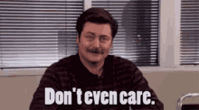 Dont Even Care GIF - Ron Swanson Dont Even Care Idc GIFs