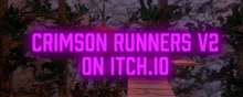 a sign that says crimson runners v2 on itch.io