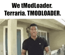 a man standing in front of a house with the words we tmodloader terraria tmodloader .
