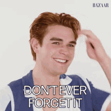 Dont Ever Forget It Kj Apa GIF - Dont Ever Forget It Kj Apa Harpers Bazaar GIFs