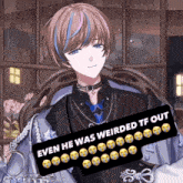 a picture of a boy with a caption that says even he was weirded tf out